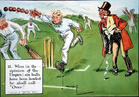 (13) When (in the opinion of the Umpire) six balls have been bowled he shall call...'Over', from 'La from Charles Crombie